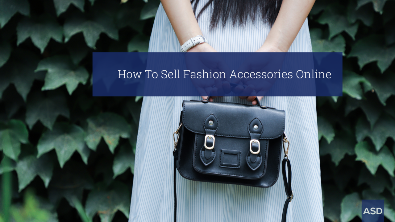 5 Ways to Sell Fashion Accessories Online ASD Market Week